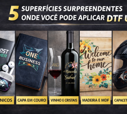 Imagem promocional mostrando cinco superfícies para aplicação de DTF UV: eletrônicos personalizados como power bank e fones, capa de agenda em couro com relevo, garrafa de vinho e taça de cristal customizadas, placa decorativa em madeira ou MDF e capacete com estampa aplicada em superfície curva.